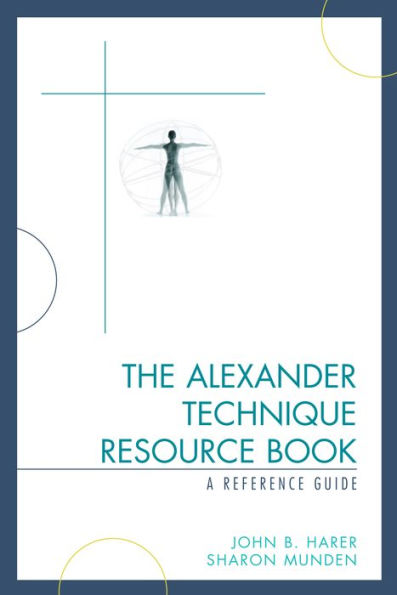 The Alexander Technique Resource Book: A Reference Guide