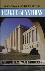 Title: Historical Dictionary of the League of Nations, Author: Anique H.M. van Ginneken