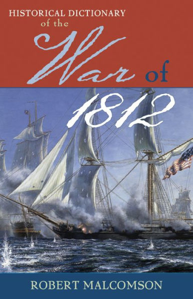 Historical Dictionary of the War 1812