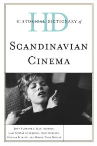 Title: Historical Dictionary of Scandinavian Cinema, Author: John Sundholm Stockholm University