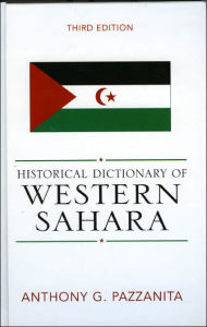 Title: Historical Dictionary of Western Sahara, Author: Anthony G. Pazzanita