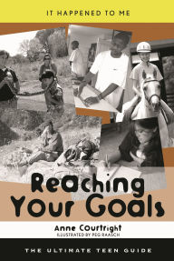 Title: Reaching Your Goals: The Ultimate Teen Guide, Author: Anne Courtright