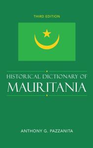 Title: Historical Dictionary of Mauritania, Author: Anthony G. Pazzanita