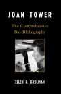 Joan Tower: The Comprehensive Bio-Bibliography