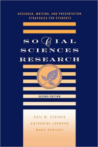 Title: Social Sciences Research: Research, Writing, and Presentation Strategies for Students / Edition 2, Author: Gail M. Staines