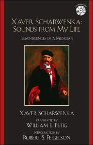 Title: Xaver Scharwenka: Sounds From My Life: Reminiscences of a Musician, Author: Xaver Scharwenka