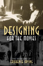 Designing for the Movies: The Memoirs of Laurence Irving