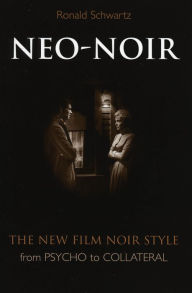 Title: Neo-Noir: The New Film Noir Style from Psycho to Collateral, Author: Ronald Schwartz