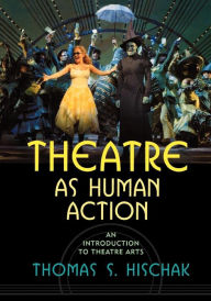 Download textbooks for ipad Theatre As Human Action by Thomas S. Hischak (English literature) PDB 9780810856868