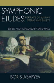 Title: Symphonic Etudes: Portraits of Russian Operas and Ballets, Author: Boris Asafyev