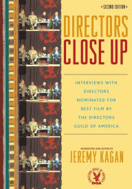Title: Directors Close Up: Interviews with Directors Nominated for Best Film by the Directors Guild of America / Edition 2, Author: Jeremy Kagan