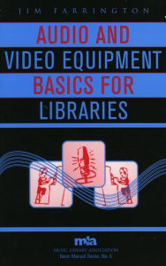 Title: Audio and Video Equipment Basics for Libraries, Author: Jim Farrington