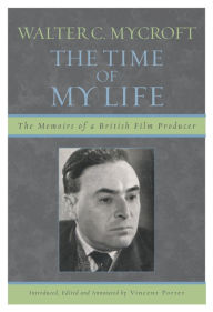 Title: Walter C. Mycroft: The Time of My Life, Author: Walter C. Mycroft