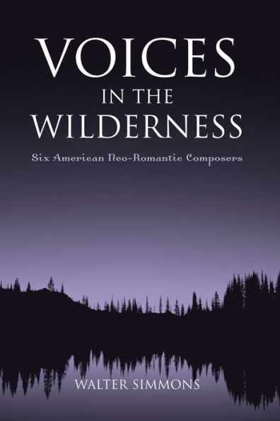 Voices the Wilderness: Six American Neo-Romantic Composers