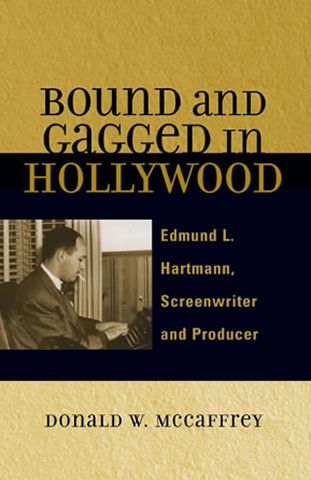 Bound and Gagged in Hollywood: Edward L. Hartmann, Screenwriter and Producer