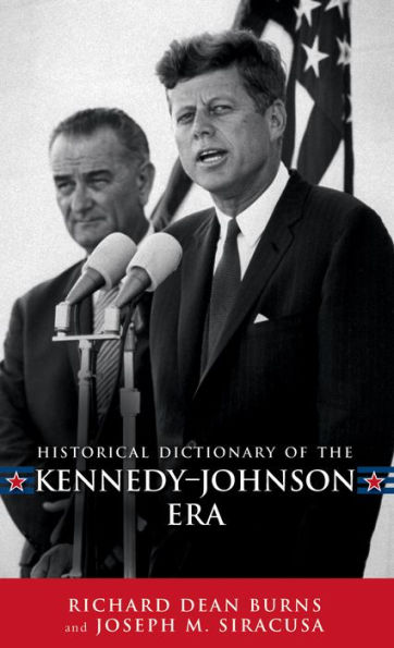 Historical Dictionary of the Kennedy-Johnson Era