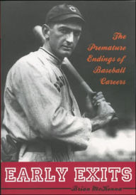 Title: Early Exits: The Premature Endings of Baseball Careers, Author: Brian McKenna University of Michigan