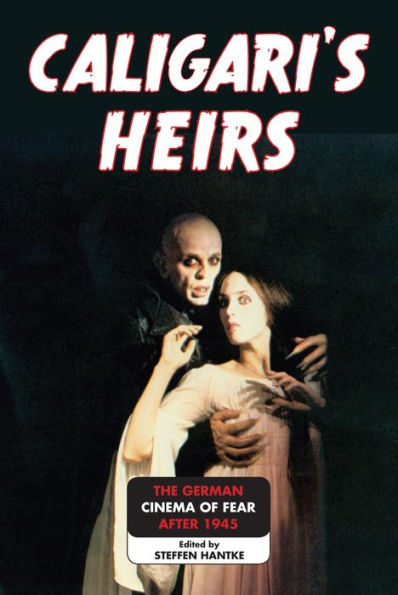 Caligari's Heirs: The German Cinema of Fear after 1945 / Edition 1
