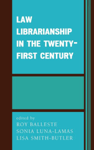 Title: Law Librarianship in the Twenty-First Century, Author: Roy Balleste
