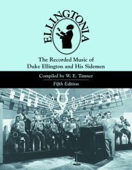 Title: Ellingtonia: The Recorded Music of Duke Ellington and His Sidemen / Edition 5, Author: W. E. Timner