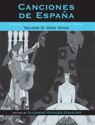 Title: Canciones de España: Songs of Nineteenth-Century Spain, High Voice, Author: Suzanne Rhodes Draayer Winona State University