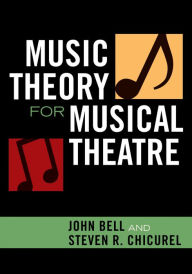 Title: Music Theory for Musical Theatre, Author: Steven R. Chicurel