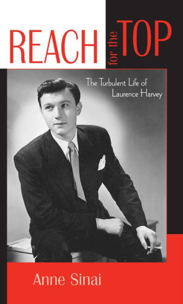 Reach for the Top: The Turbulent Life of Laurence Harvey