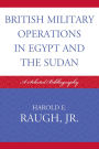 British Military Operations in Egypt and the Sudan: A Selected Bibliography