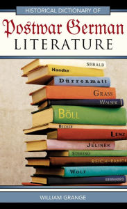Title: Historical Dictionary of Postwar German Literature, Author: William Grange