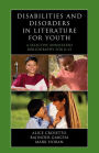 Disabilities and Disorders in Literature for Youth: A Selective Annotated Bibliography for K-12