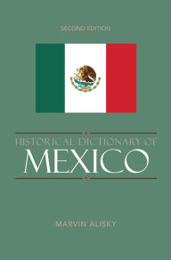 Title: Historical Dictionary of Mexico, Author: Marvin Alisky