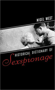 Title: Historical Dictionary of Sexspionage, Author: Nigel West