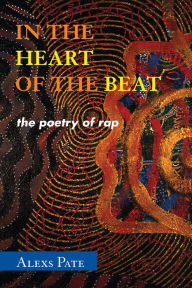 Title: In the Heart of the Beat: The Poetry of Rap, Author: Alexs Pate