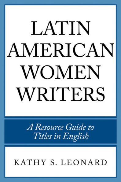 Latin American Women Writers: A Resource Guide to Titles English