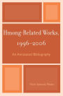 Hmong-Related Works, 1996-2006: An Annotated Bibliography