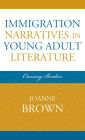 Immigration Narratives in Young Adult Literature: Crossing Borders
