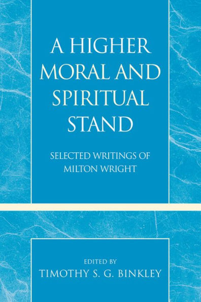 A Higher Moral and Spiritual Stand: Selected Writings of Milton Wright