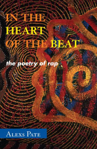 Title: In the Heart of the Beat: The Poetry of Rap, Author: Alexs Pate