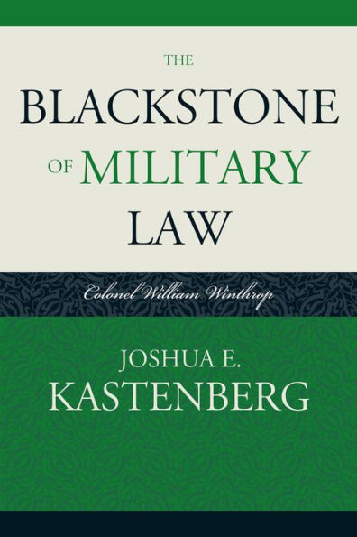 The Blackstone of Military Law: Colonel William Winthrop