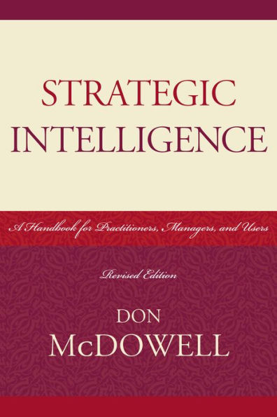 Strategic Intelligence: A Handbook for Practitioners, Managers, and Users