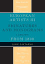 European Artists III: Signatures and Monograms From 1800