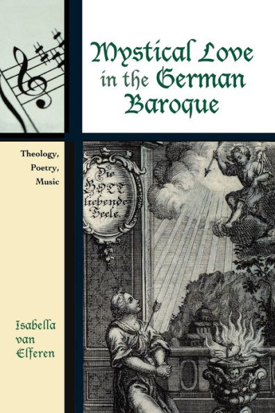 Mystical Love in the German Baroque: Theology, Poetry, Music