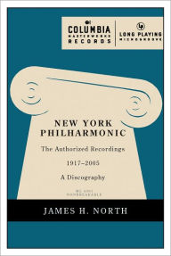 Title: New York Philharmonic: The Authorized Recordings, 1917-2005, Author: James H. North