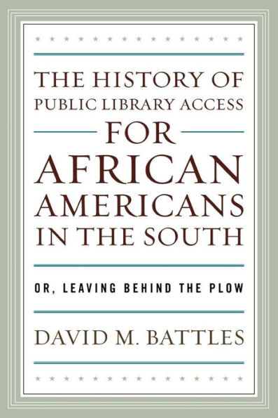 the History of Public Library Access for African Americans South: Or, Leaving Behind Plow