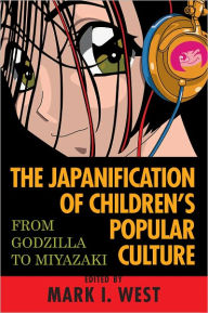 Free ebooks download for palm The Japanification of Children's Popular Culture: From Godzilla to Miyazaki