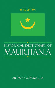 Title: Historical Dictionary of Mauritania, Author: Anthony G. Pazzanita