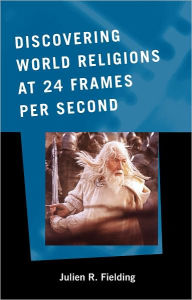 Title: Discovering World Religions at 24 Frames Per Second, Author: Julien R. Fielding