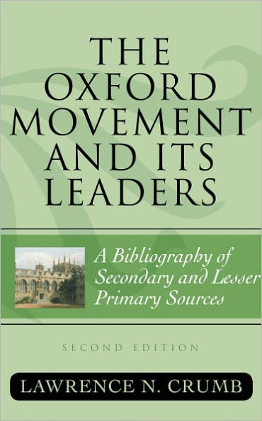 The Oxford Movement and Its Leaders: A Bibliography of Secondary and Lesser Primary Sources