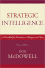 Strategic Intelligence: A Handbook for Practitioners, Managers, and Users