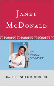 Title: Janet McDonald: The Original Project Girl, Author: Catherine Ross-Stroud